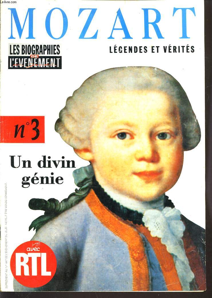 LES BIOGRAPHIES DE L'EVENEMENT N3. MOZART, LEGENDES ET VERITES.