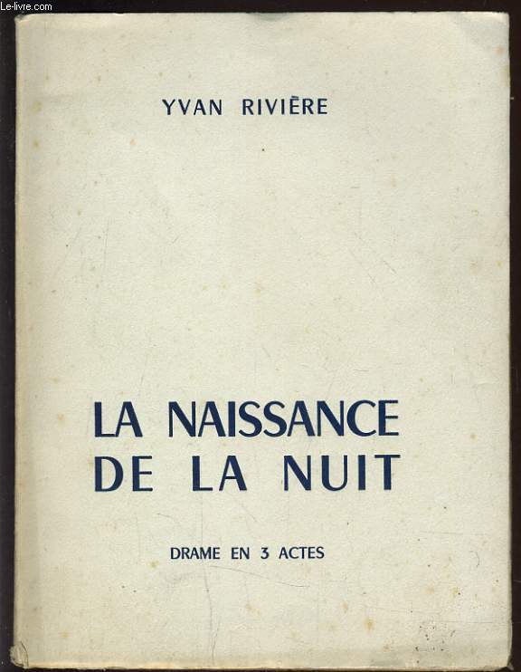 LA NAISSANCE DE LA NUIT. DRAME EN 3 ACTES.