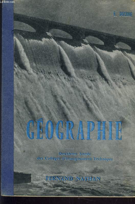 GEOGRAPHIE POUR LES DEUXIEME ANNEE DES COLLEGES D'ENSEIGNEMENT TECHNIQUE. EDITION MISE A JOUR EN 1963.