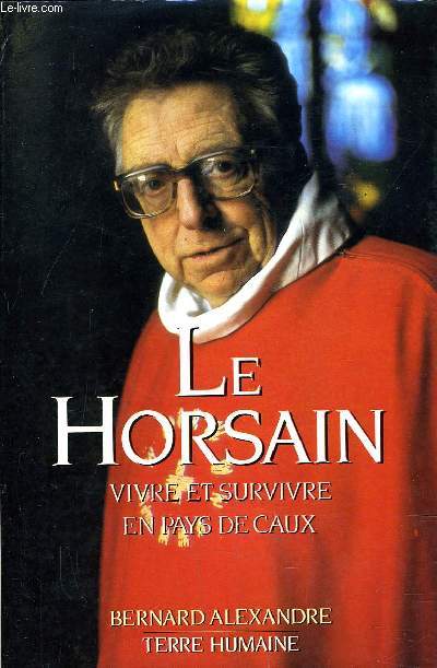 LE HORSAIN - VIVRE ET SURVIVRE EN PAYS DE CAUX.