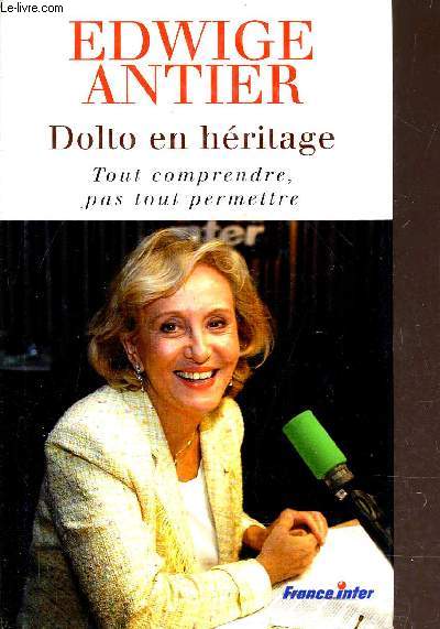 DOLTO EN HERITAGE - TOUT COMPRENDRE PAS TOUT PERMETTRE.