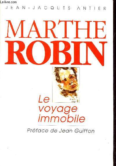 MARTHE ROBIN - LE VOYAGE IMMOBILE