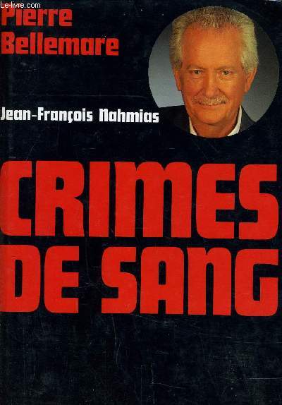 CRIMES DE SANG - 40 HISTOIRES VRAIES.