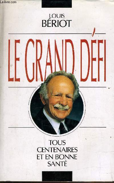 LE GRAND DEFI - TOUS CENTENAIRES ET EN BONNE SANTE.