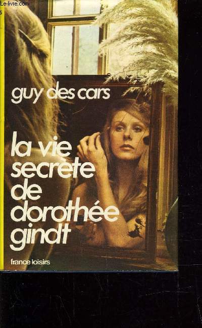 LA VIE SECRETE DE DOROTHEE GINDT.