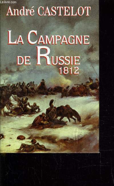 LA CAMPAGNE DE RUSSIE 1812.