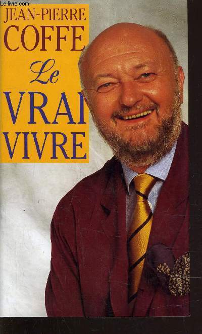 LE VRAI VIVRE.