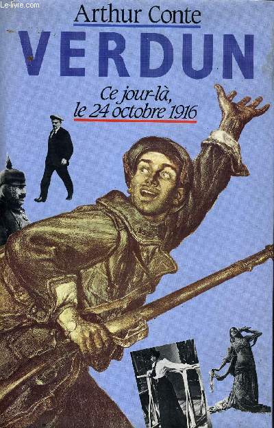 VERDUN - CE JOUR LA LE 24 OCTOBRE 1916.