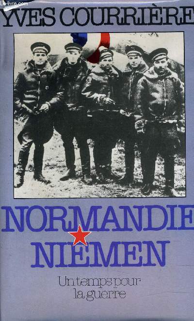 NORMANDIE NIEMEN - UN TEMPS POUR LA GUERRE.