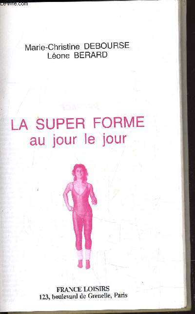 LA SUPER FORME AU JOUR LE JOUR.