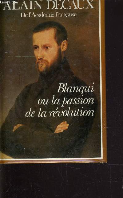 BLANQUI L'INSURGE - OU LA PASSION DE LA REVOLUTION.