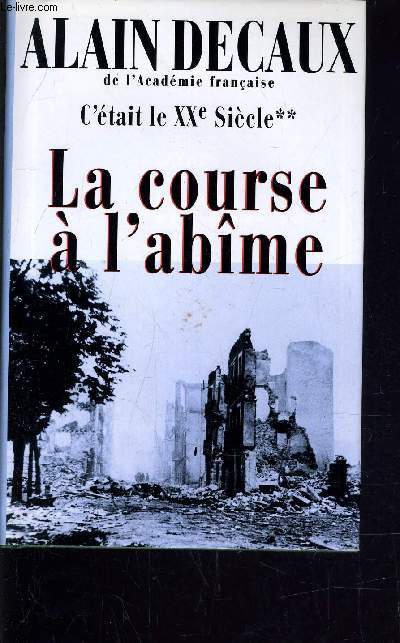 C'ETAIT LE XXe SIECLE - TOME 2 : LA COURSE A L'ABIME.