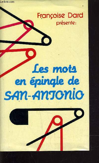 LES MOTS EN EPINGLE DE SAN-ANTONIO.