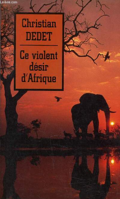 CE VIOLENT DESIR D'AFRIQUE.