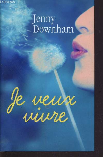 JE VEUX VIVRE.