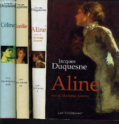 LES HERITIERES - TOME 1 : ALINE - TOME 2 : AURELIE - TOME 3 : CELINE.
