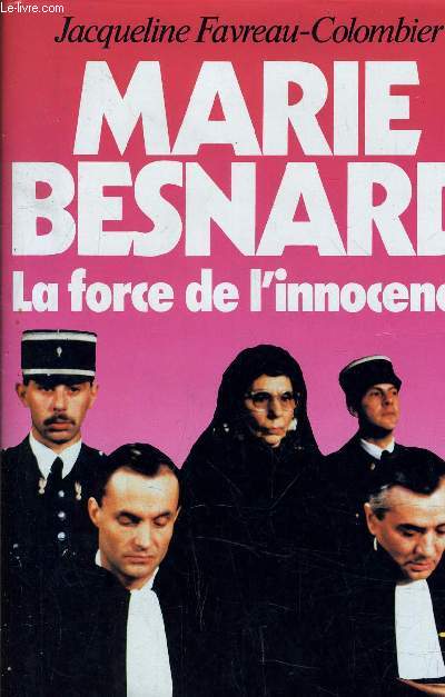 MARIE BESNARD - LA FORCE DE L'INNOCENCE.