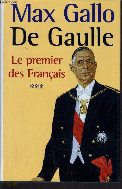 DE GAULLE - LE PREMIER DES FRANCAIS.