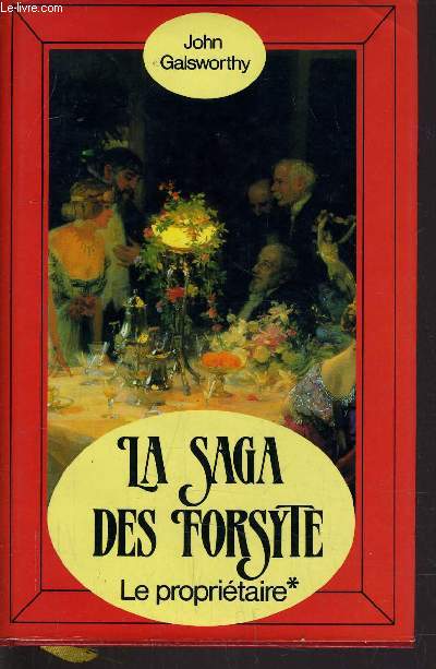 LA SAGA DES FORSYTE - TOME 1 : LE PROPRIETAIRE.