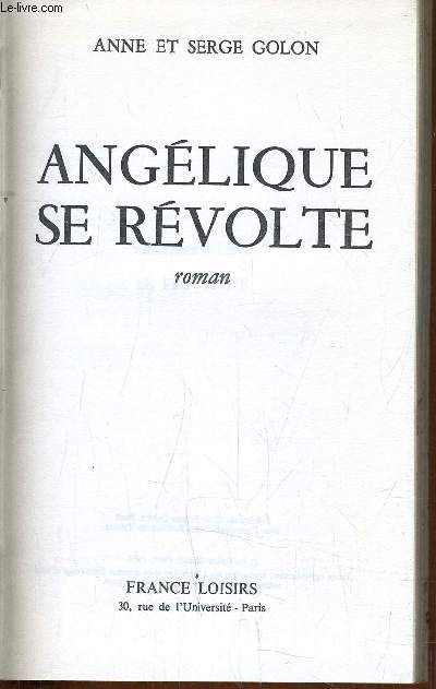 ANGELIQUE MARQUISE DES ANGES - TOME 5 : ANGELIQUE SE REVOLTE.