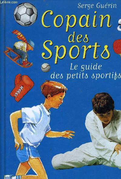 COPAIN DES SPORTS - LE GUIDE DES PETITS SPORTIFS.