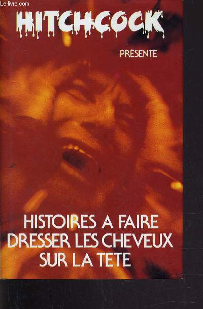 HISTOIRES A FAIRE DRESSER LES CHEVEUX SUR LA TETE.