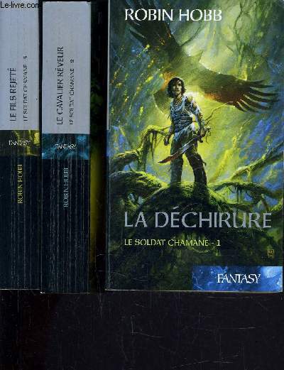 LE SOLDAT CHAMANE - TOME 1 : LA DECHIRURE - TOME 2 : LE CAVALIER REVEUR - TOME 3 : LE FILS REJETE.