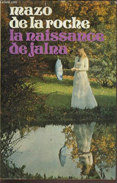 JALNA - TOME 1 : LA NAISSANCE DE JALNA.