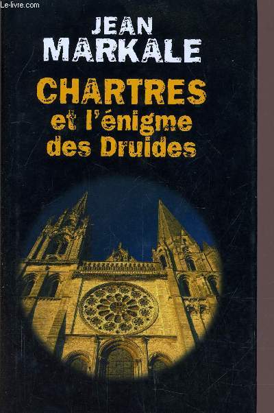 CHARTRES ET L'ENIGME DES DRUIDES.