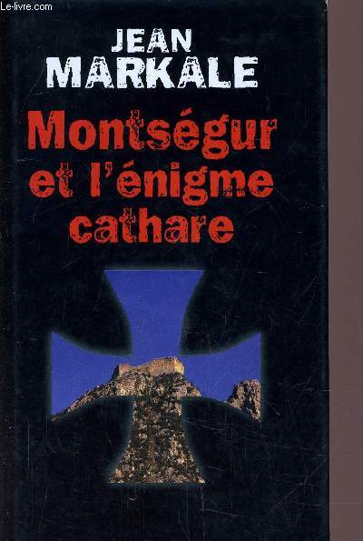 MONTSEGUR ET L'ENIGME CATHARE.