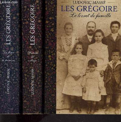 LES GREGOIRE - TOME 1 : LE LIVRET DE FAMILLE - TOME 2 : FUMEES DE VILLAGE - TOME 3 : LA FLEUR DE LA JEUNESSE.