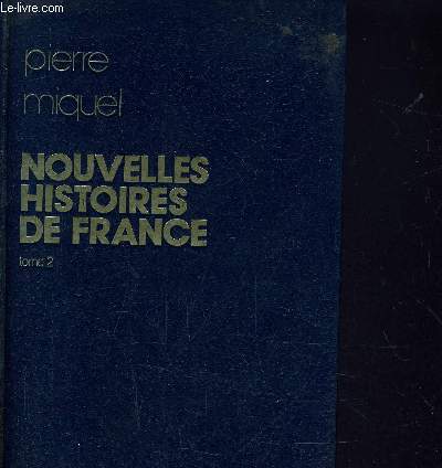 DES HISTOIRES DE FRANCE DES GAULOIS A DE GAULLE - TOME 2.