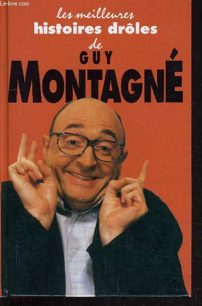 LES MEILLEURES HISTOIRES DROLES DE GUY MONTAGNE.