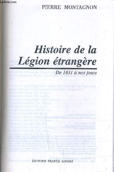 HISTOIRE DE LA LEGION - DE 1831 A NOS JOURS.