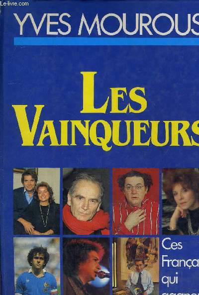 LES VAINQUEURS - CES FRANCAIS QUI GAGNENT.