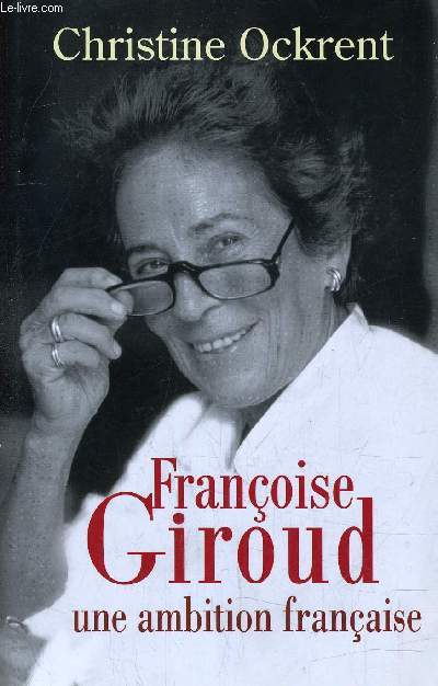 FRANCOISE GIROUD - UNE AMBITION FRANCAISE.