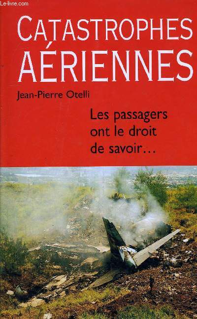 CATASTROPHES AERIENNES - LES PASSAGERS ONT LE DROIT DE SAVOIR...