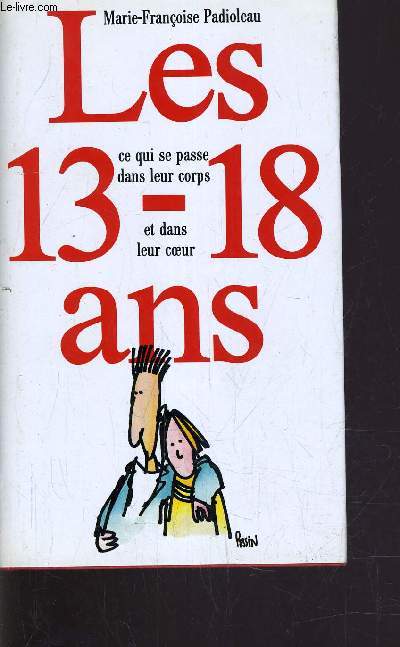 LES 13 - 18 ANS - CE QUI SE PASSE DANS LEUR CORPS ET DANS LEUR COEUR.