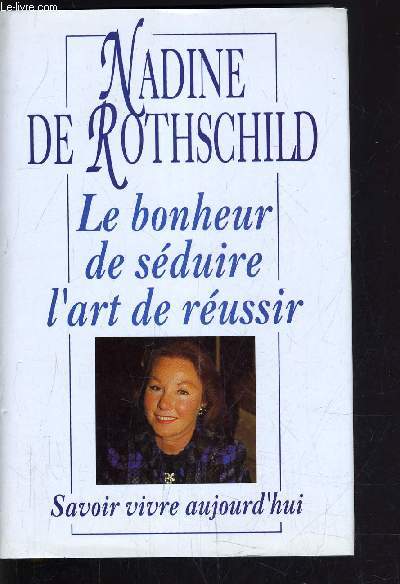 LE BONHEUR DE SEDUIRE L'ART DE REUSSIR.