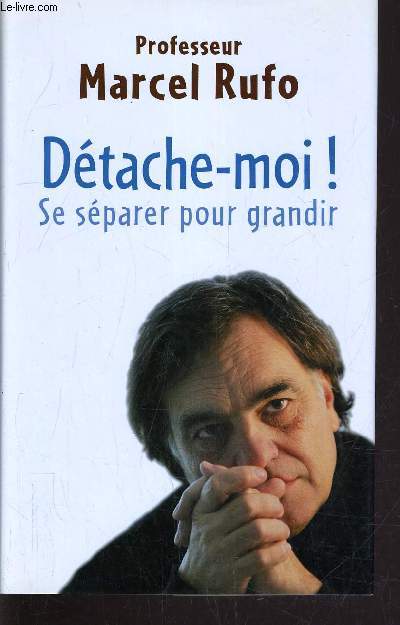 DETACHE-MOI!. SE SEPARER POUR GRANDIR.