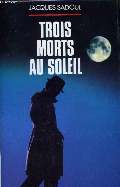 TROIS MORTS AU SOLEIL.