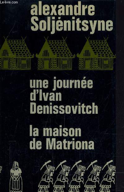 UNE JOURNEE D'IVAN DENISSOVITCH / LA MAISON DE MATRIONA.