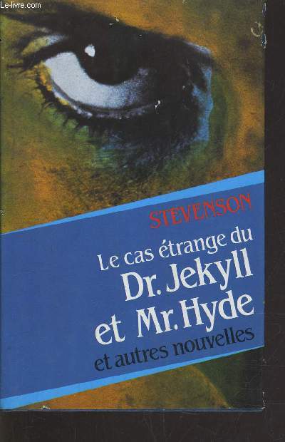 LE CAS ETRANGE DU DR JEKYLL ET DE MR HYDE - SUIVI D'HISTOIRES NON MOINS ETRANGES.