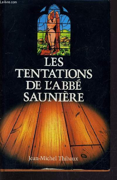 LES TENTATIONS DE L'ABBE SAUNIERE.