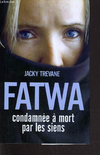 FATWA - CONDAMNEE A MORT PAR LES SIENS.