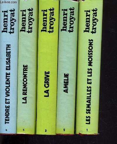 LES SEMAILLES ET LES MOISSONS VOLUME 1 - VOLUME 2 : AMELIE - VOLUME 3 : LA GRIVE - VOLUME 4 : TENDRE ET VIOLENTE ELISABETH - VOLUME 5 : LA RENCONTRE.