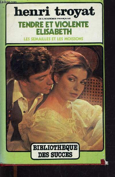 LES SEMAILLES ET LES MOISSONS - VOLUME 4 : TENDRE ET VIOLENTE ELISABETH.