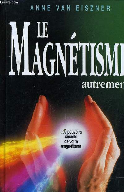 LE MAGNETISME AUTREMENT.