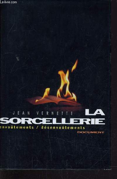 LA SORCELLERIE - ENVOUTEMENTS / DESENVOUTEMENTS.