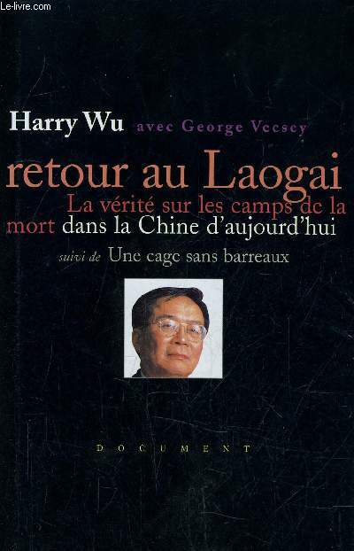 RETOUR AU LAOGAI - LA VERITE SUR LES CAMPS DE LA MORT DANS LE CHINE D'AUJOURD'HUI.